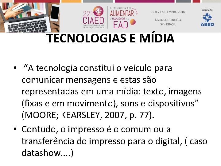 TECNOLOGIAS E MÍDIA • “A tecnologia constitui o veículo para comunicar mensagens e estas