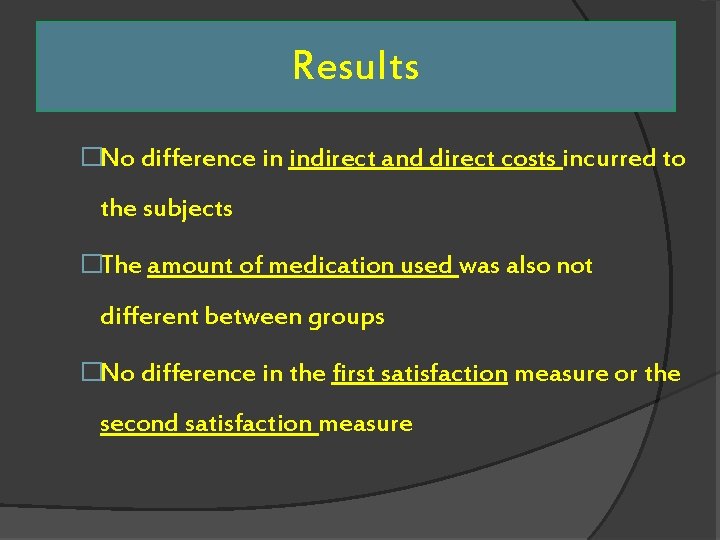 Results �No difference in indirect and direct costs incurred to the subjects �The amount