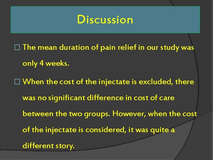 Discussion � The mean duration of pain relief in our study was only 4