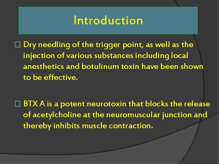 Introduction � Dry needling of the trigger point, as well as the injection of