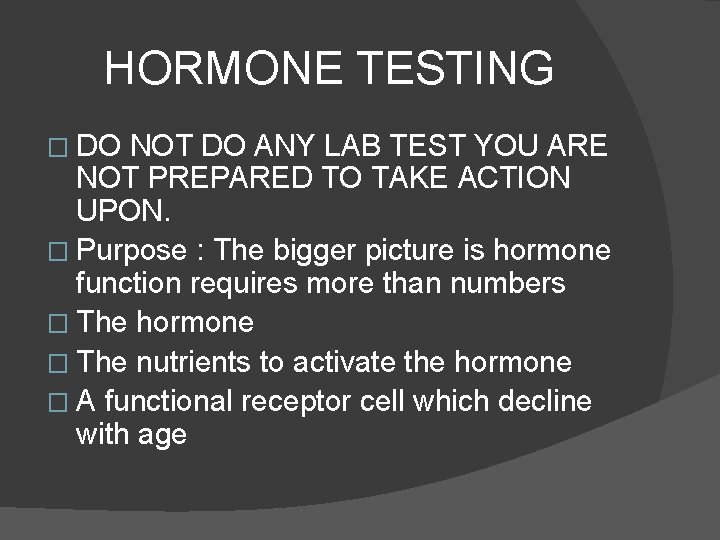  HORMONE TESTING � DO NOT DO ANY LAB TEST YOU ARE NOT PREPARED