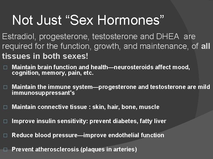 Not Just “Sex Hormones” Estradiol, progesterone, testosterone and DHEA are required for the function,