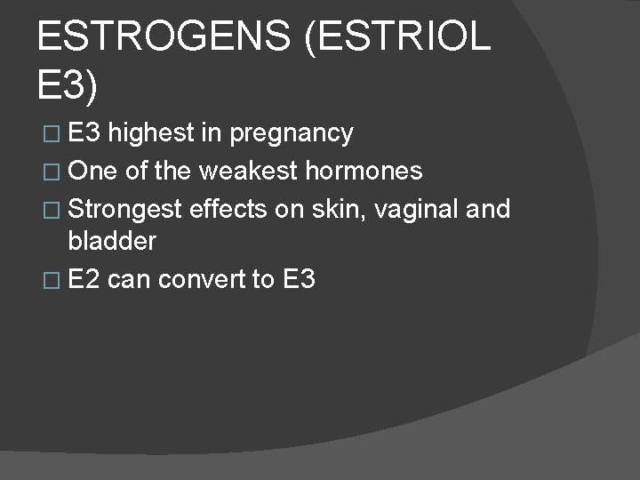 ESTROGENS (ESTRIOL E 3) � E 3 highest in pregnancy � One of the