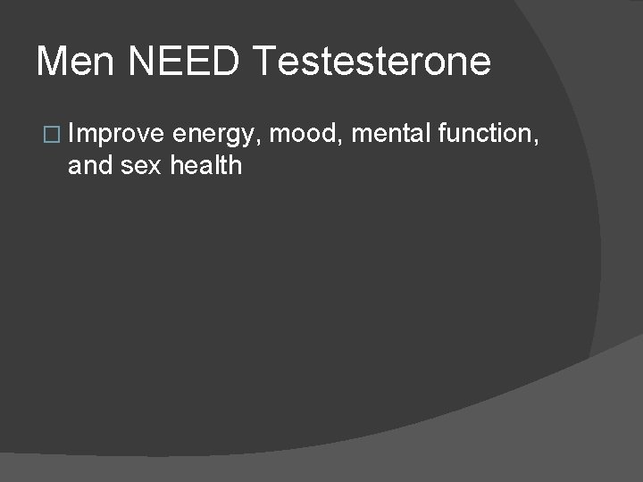 Men NEED Testesterone � Improve energy, mood, mental function, and sex health 