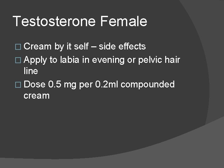 Testosterone Female � Cream by it self – side effects � Apply to labia