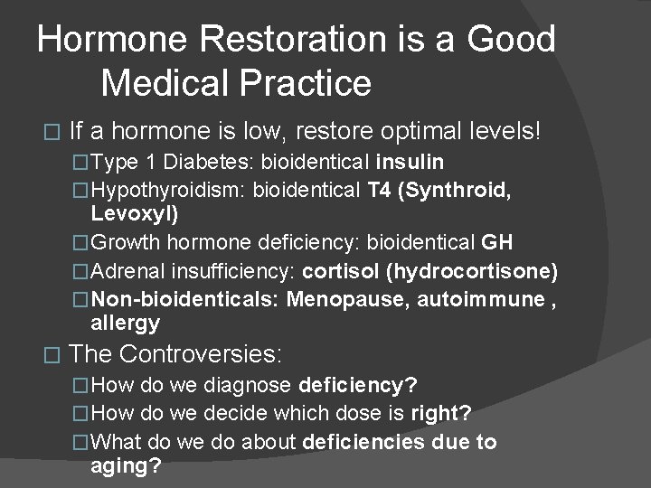 Hormone Restoration is a Good Medical Practice � If a hormone is low, restore