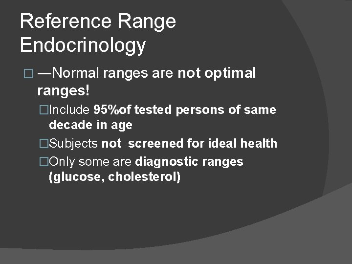 Reference Range Endocrinology � ―Normal ranges are not optimal ranges! �Include 95%of tested persons