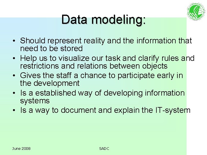 Data modeling: • Should represent reality and the information that need to be stored