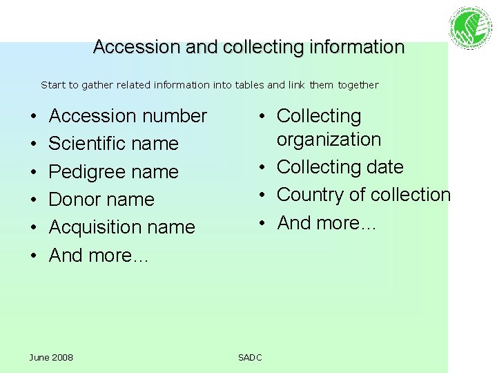 Accession and collecting information Start to gather related information into tables and link them
