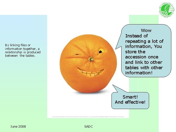 Wow Instead of repeating a lot of information, You store the accession once and
