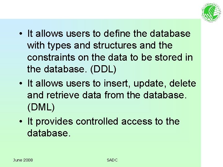  • It allows users to define the database with types and structures and