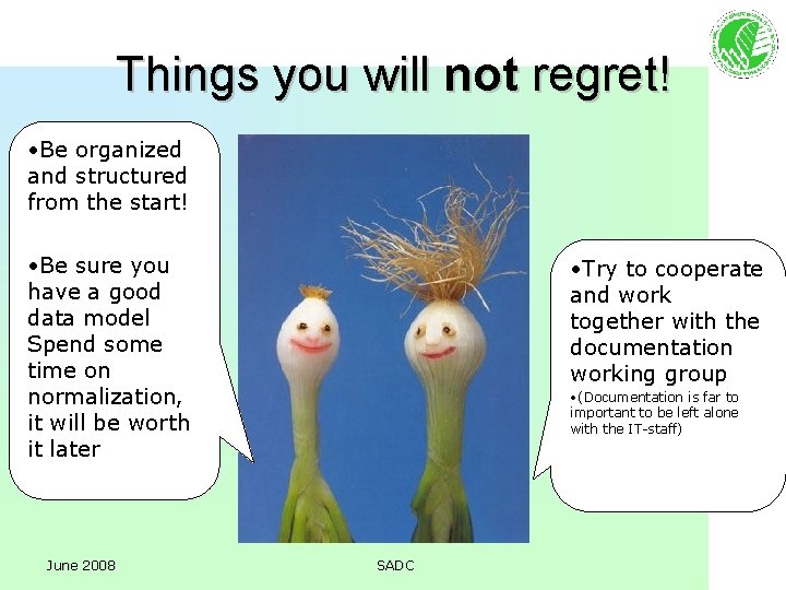 Things you will not regret! • Be organized and structured from the start! •