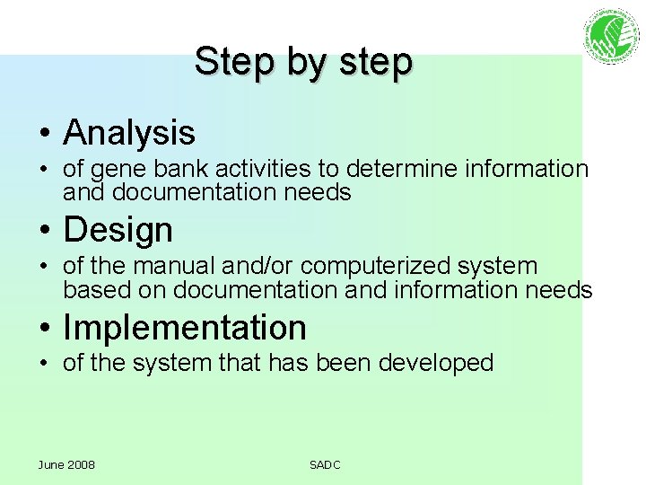 Step by step • Analysis • of gene bank activities to determine information and