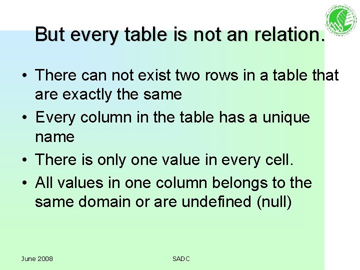 But every table is not an relation. • There can not exist two rows