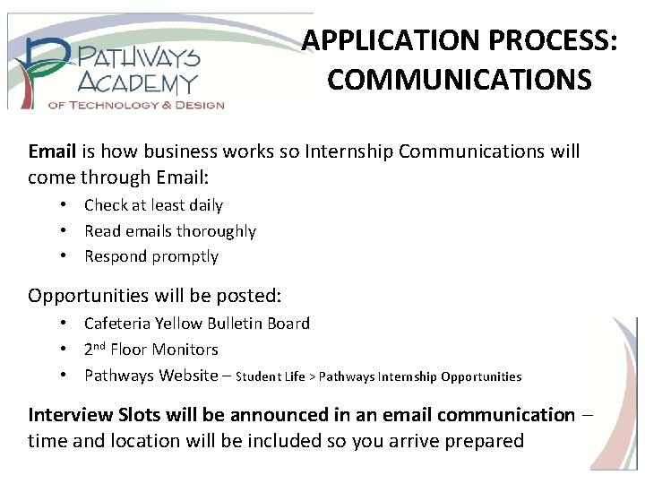 APPLICATION PROCESS: COMMUNICATIONS Email is how business works so Internship Communications will come through