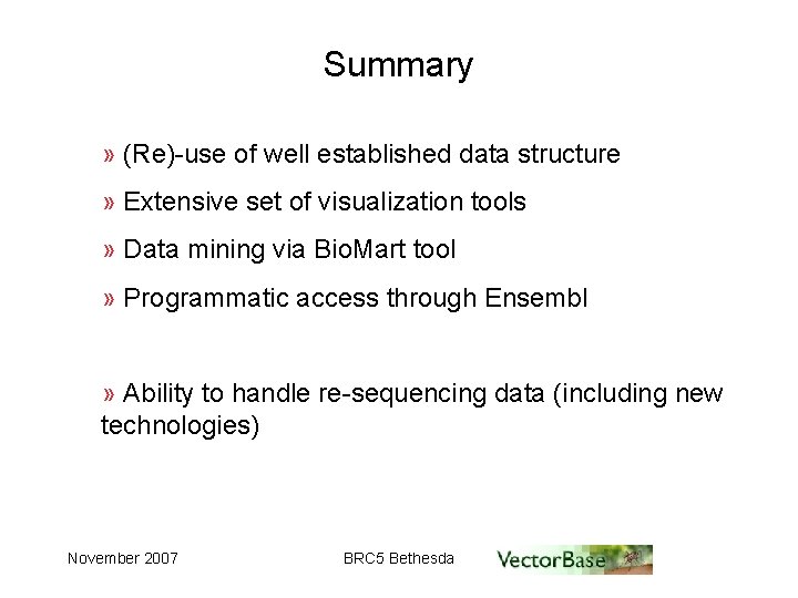 Summary » (Re)-use of well established data structure » Extensive set of visualization tools