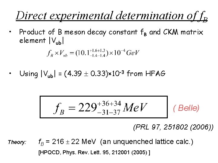 Direct experimental determination of f. B • Product of B meson decay constant f.