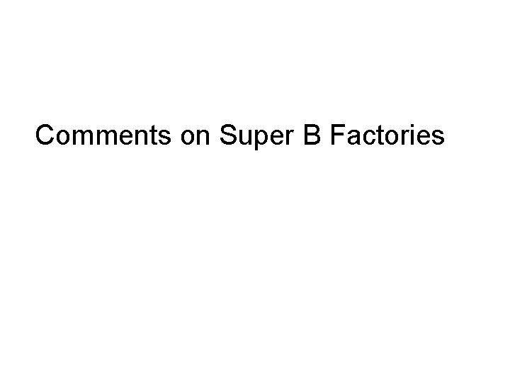 Comments on Super B Factories 
