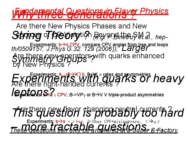 Fundamental Questions in Flavor Physics Why three generations ? Are there New Physics Phases