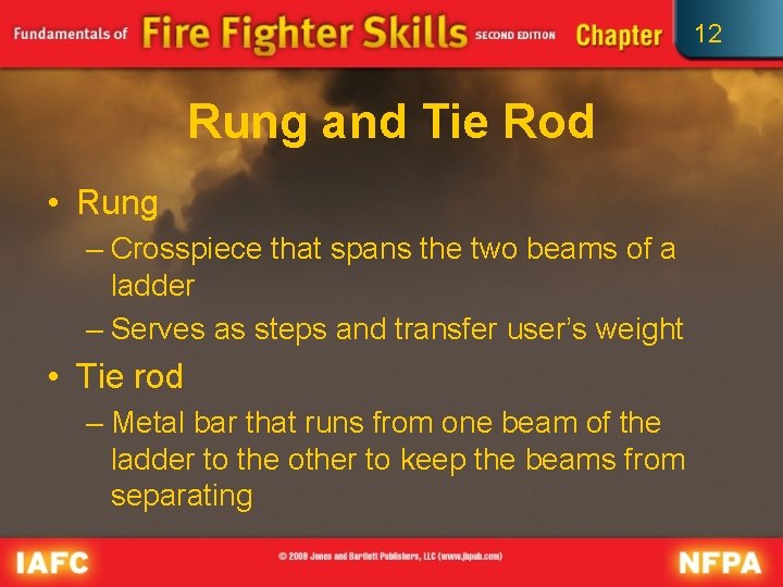 12 Rung and Tie Rod • Rung – Crosspiece that spans the two beams