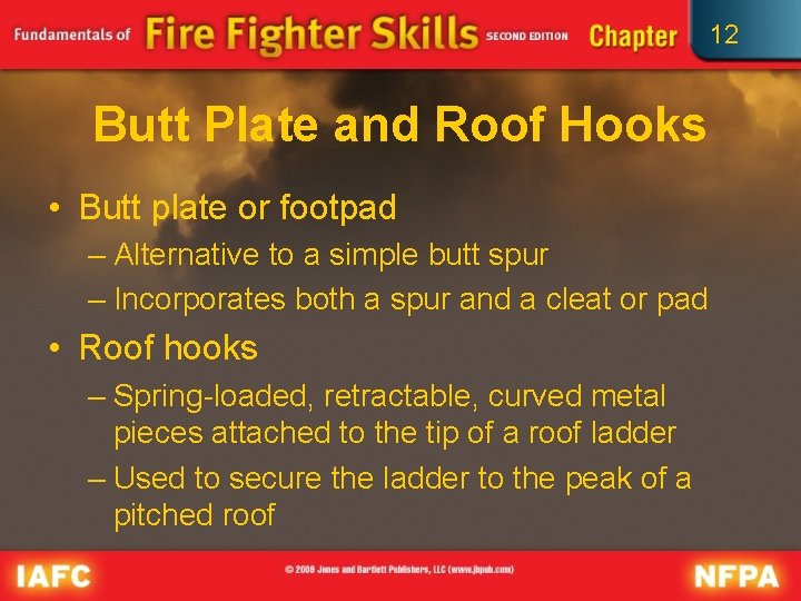 12 Butt Plate and Roof Hooks • Butt plate or footpad – Alternative to