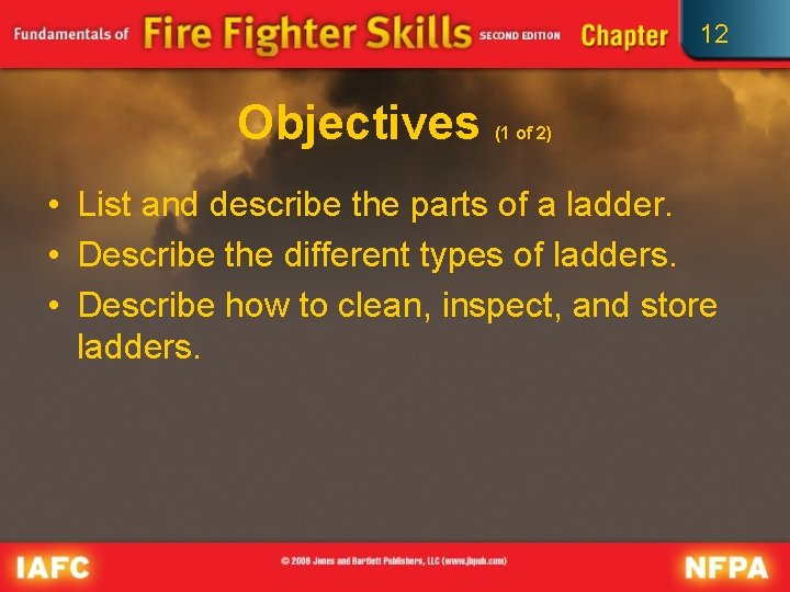 12 Objectives (1 of 2) • List and describe the parts of a ladder.