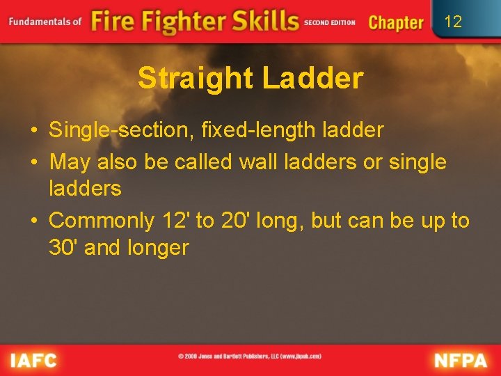 12 Straight Ladder • Single-section, fixed-length ladder • May also be called wall ladders