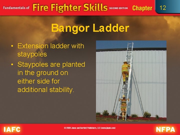 12 Bangor Ladder • Extension ladder with staypoles • Staypoles are planted in the