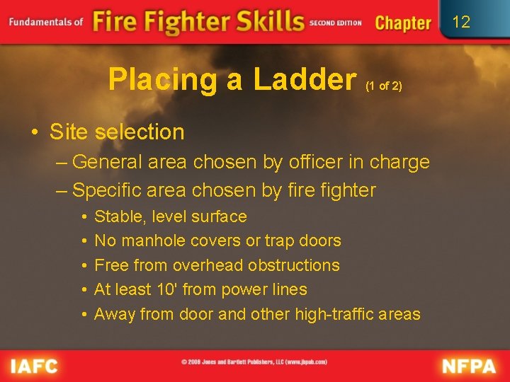 12 Placing a Ladder (1 of 2) • Site selection – General area chosen