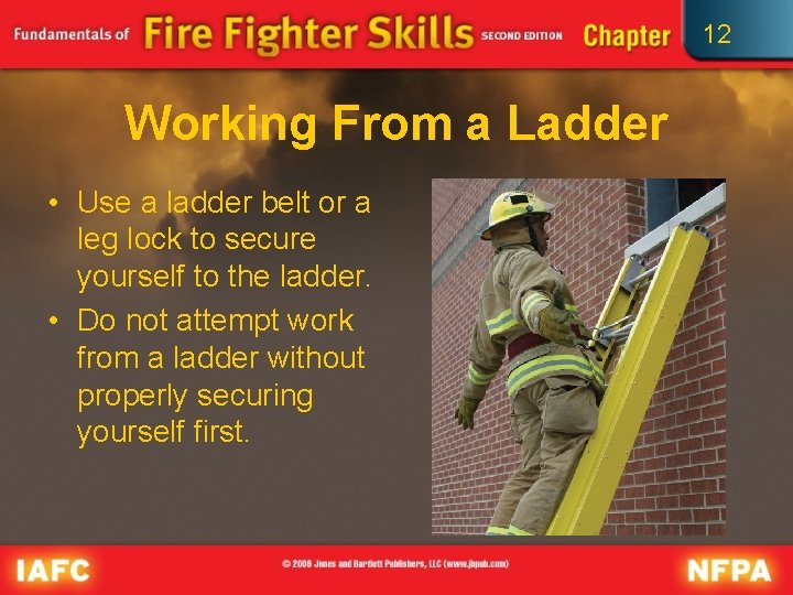 12 Working From a Ladder • Use a ladder belt or a leg lock