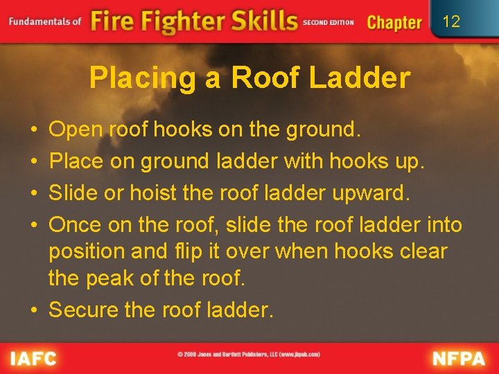 12 Placing a Roof Ladder • • Open roof hooks on the ground. Place