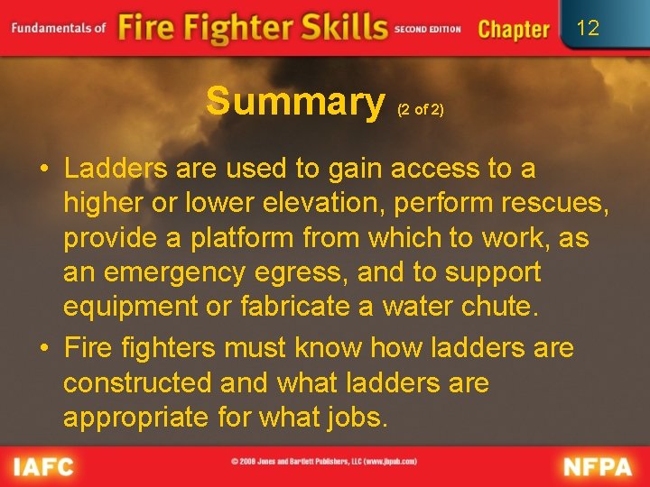 12 Summary (2 of 2) • Ladders are used to gain access to a