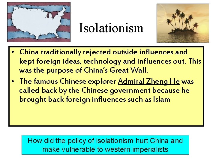 Isolationism • China traditionally rejected outside influences and kept foreign ideas, technology and influences