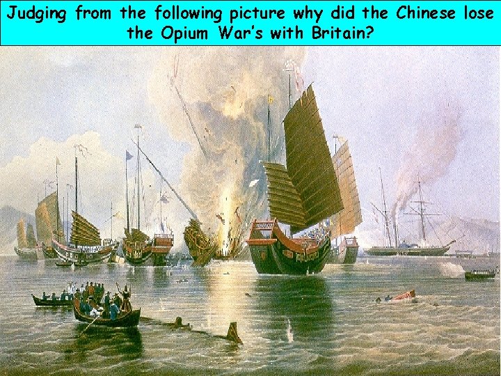 Judging from the following picture why did the Chinese lose the Opium War’s with