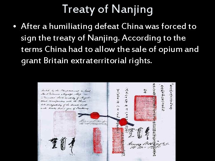 Treaty of Nanjing • After a humiliating defeat China was forced to sign the