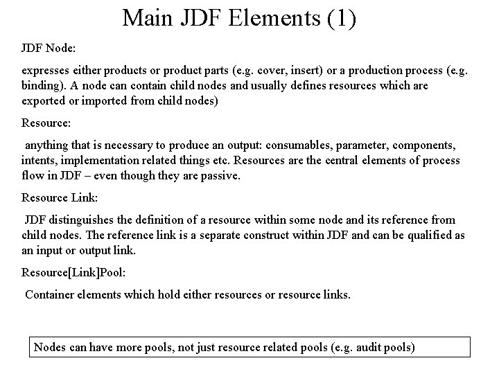 Main JDF Elements (1) JDF Node: expresses either products or product parts (e. g.