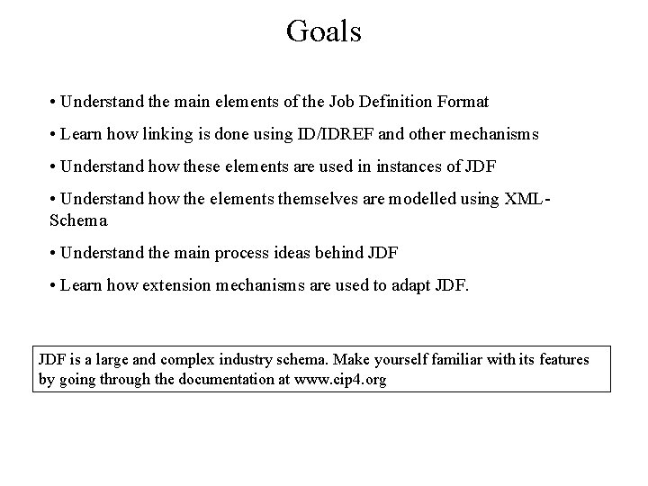 Goals • Understand the main elements of the Job Definition Format • Learn how