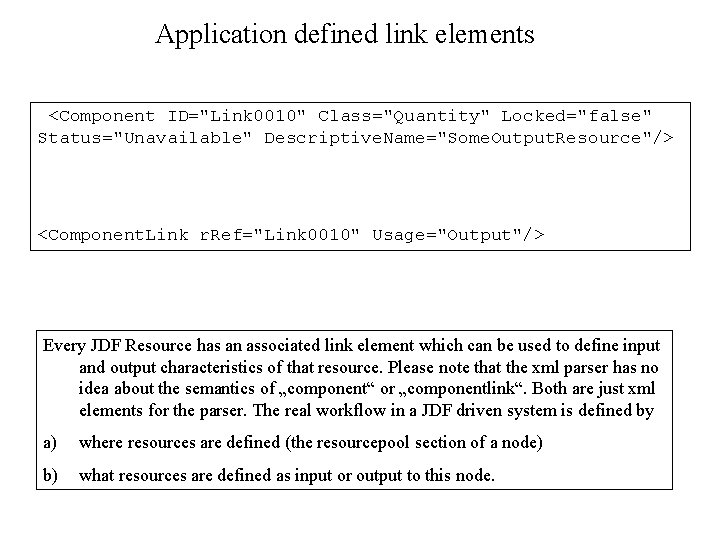 Application defined link elements <Component ID="Link 0010" Class="Quantity" Locked="false" Status="Unavailable" Descriptive. Name="Some. Output. Resource"/>
