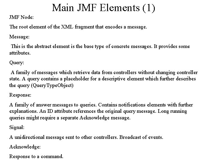 Main JMF Elements (1) JMF Node: The root element of the XML fragment that