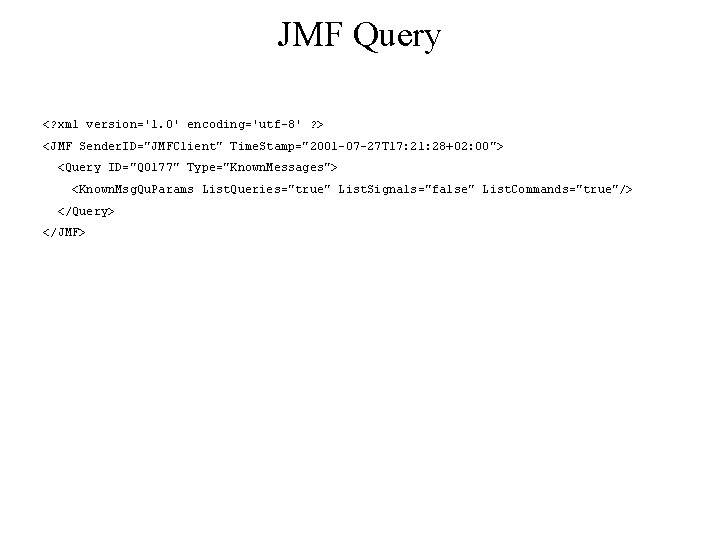 JMF Query <? xml version='1. 0' encoding='utf-8' ? > <JMF Sender. ID="JMFClient" Time. Stamp="2001