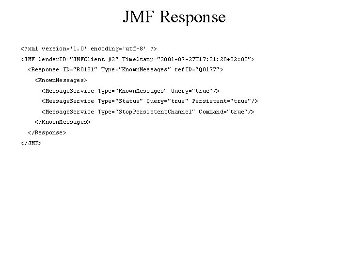 JMF Response <? xml version='1. 0' encoding='utf-8' ? > <JMF Sender. ID="JMFClient #2" Time.