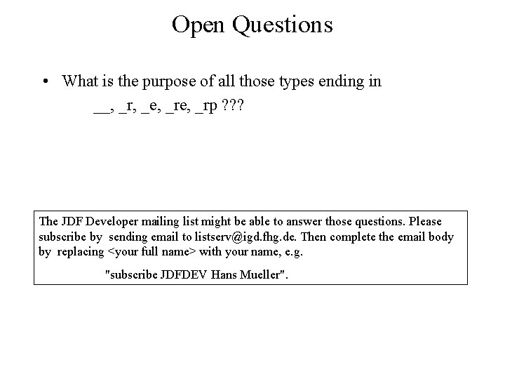 Open Questions • What is the purpose of all those types ending in __,