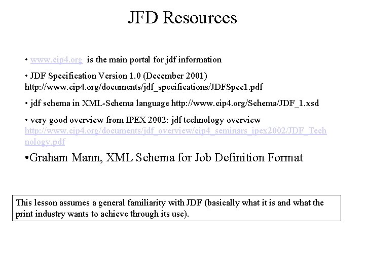 JFD Resources • www. cip 4. org is the main portal for jdf information