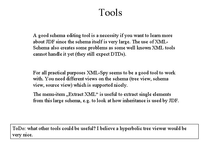 Tools A good schema editing tool is a necessity if you want to learn