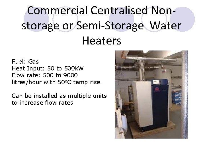 Commercial Centralised Nonstorage or Semi-Storage Water Heaters Fuel: Gas Heat Input: 50 to 500