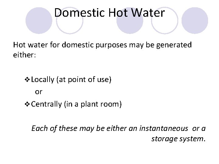 Domestic Hot Water Hot water for domestic purposes may be generated either: v Locally