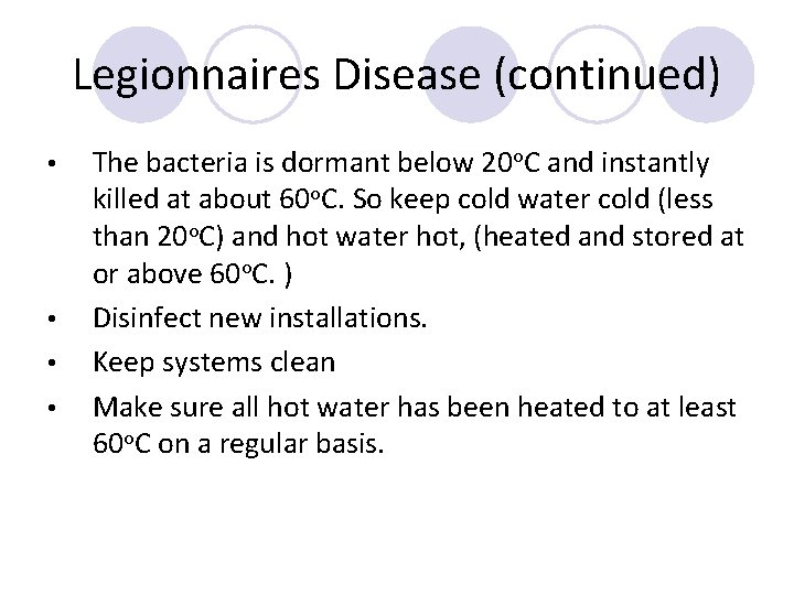 Legionnaires Disease (continued) • • The bacteria is dormant below 20 o. C and
