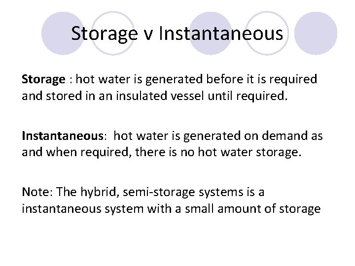 Storage v Instantaneous Storage : hot water is generated before it is required and