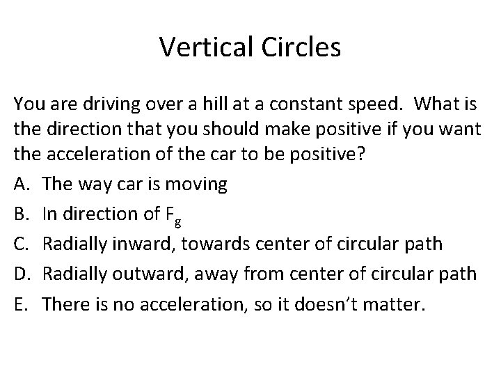 Vertical Circles You are driving over a hill at a constant speed. What is