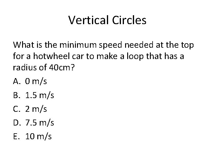 Vertical Circles What is the minimum speed needed at the top for a hotwheel